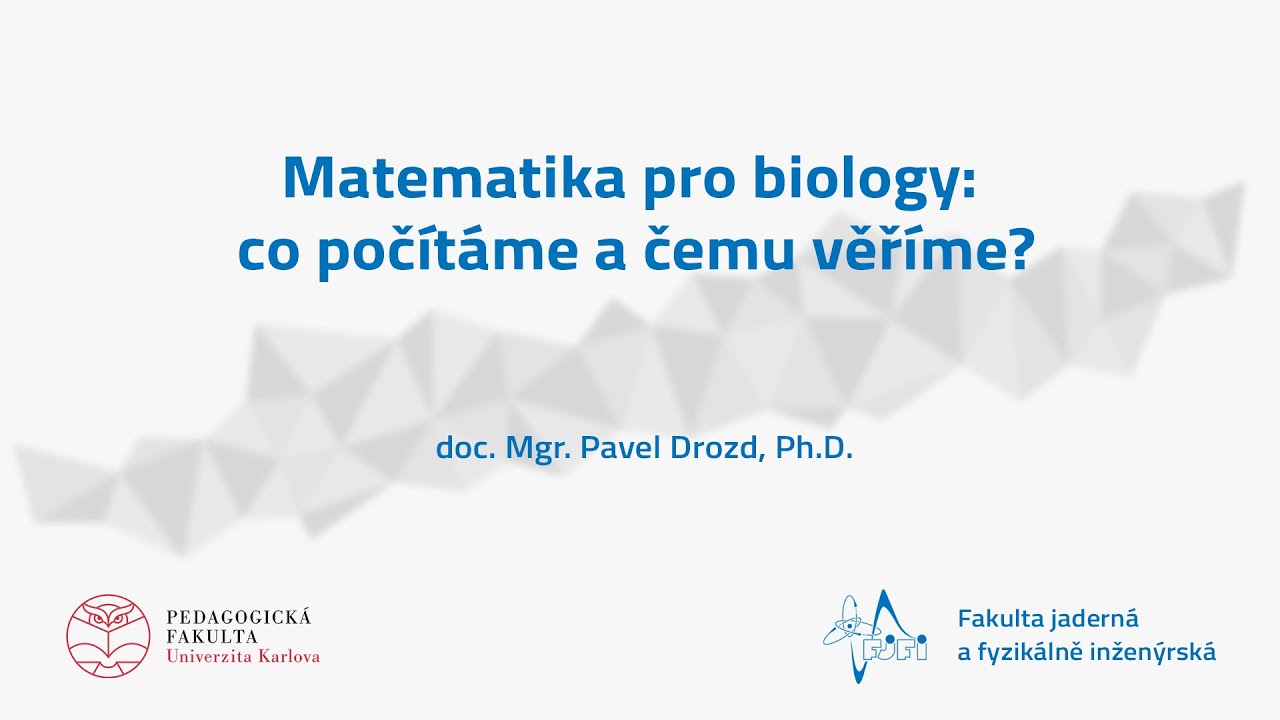 doc. Mgr. Pavel Drozd, Ph.D.: Matematika pro biology: co počítáme a čemu věříme?