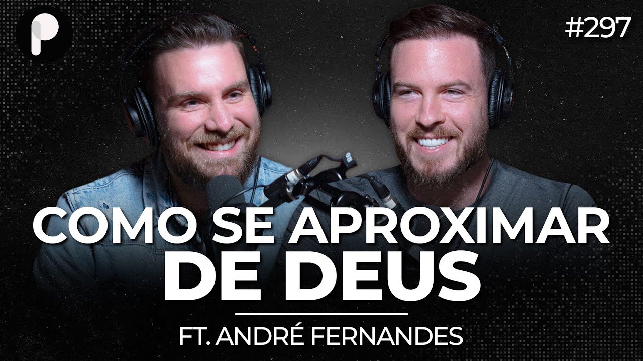 COMO CRIAR UMA CONEXÃO VERDADEIRA COM DEUS? - André Fernandes | PrimoCast 297