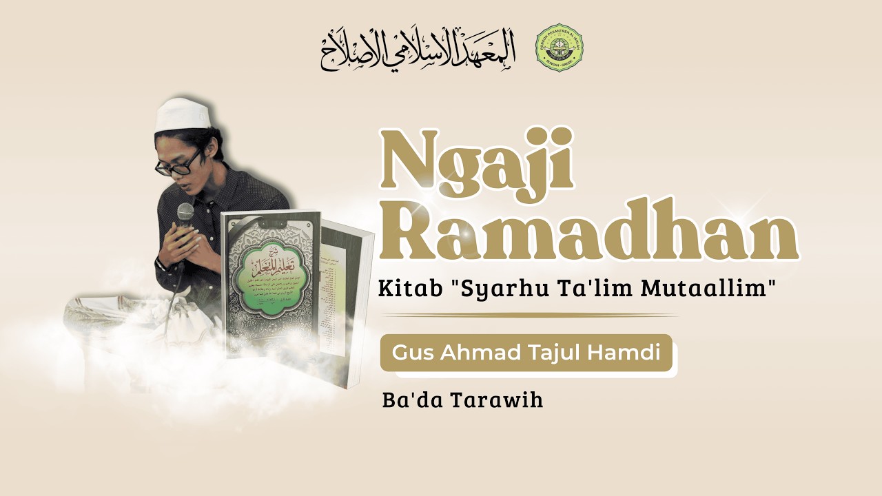 🔴LIVE PENGAJIAN RAMADHAN KITAB SYARHU TA'LIM MUTAALLIM OLEH : GUS AHMAD TAJUL HAMDI