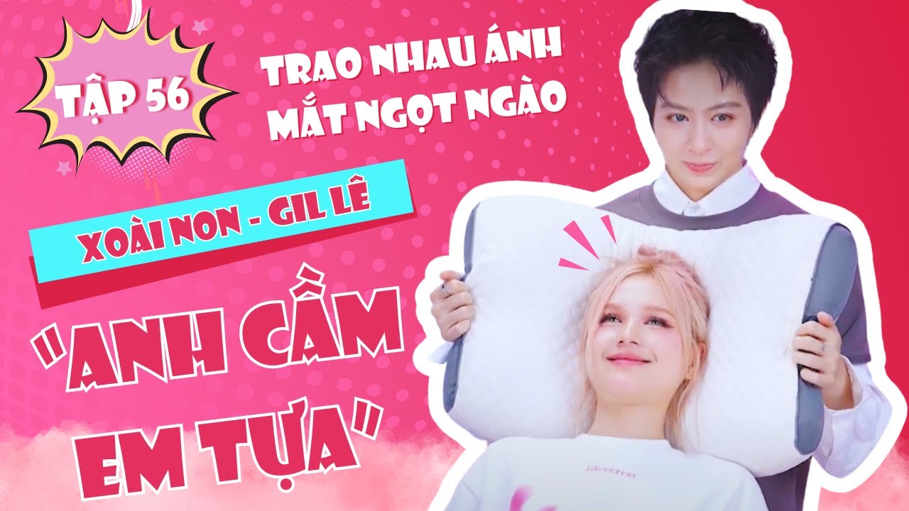 Cặp Đôi XOÀI NON & GIL LÊ Tình Cảm 