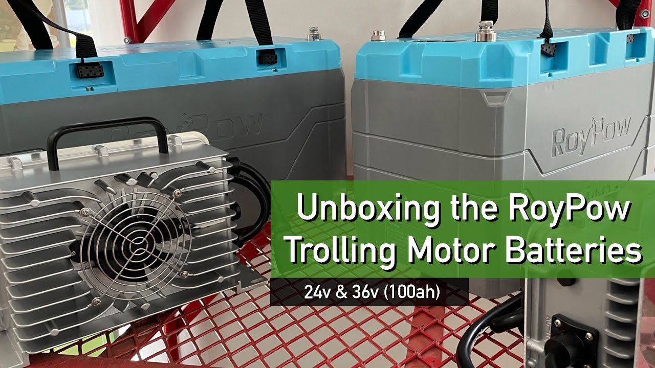 RoyPow Lithium Trolling Motor Battery Unboxing (24v - 100ah & 36v - 100ah)