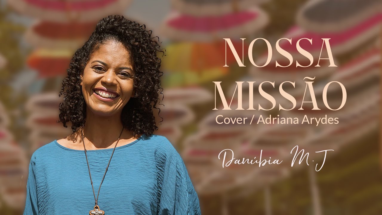 Nossa Missão (Cover)- Por Danúbia do Menino Jesus
