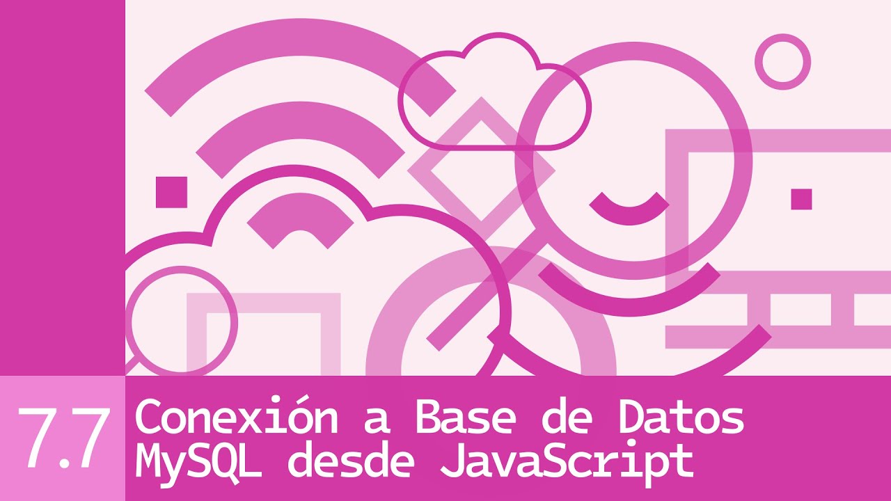 7.7 Conexión a base de datos MySQL desde JavaScript