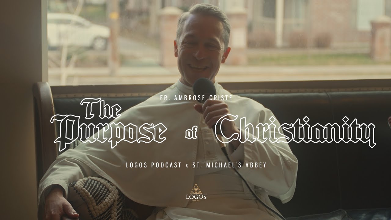 The Purpose of Christianity | Fr. Ambrose Criste O. Praem
