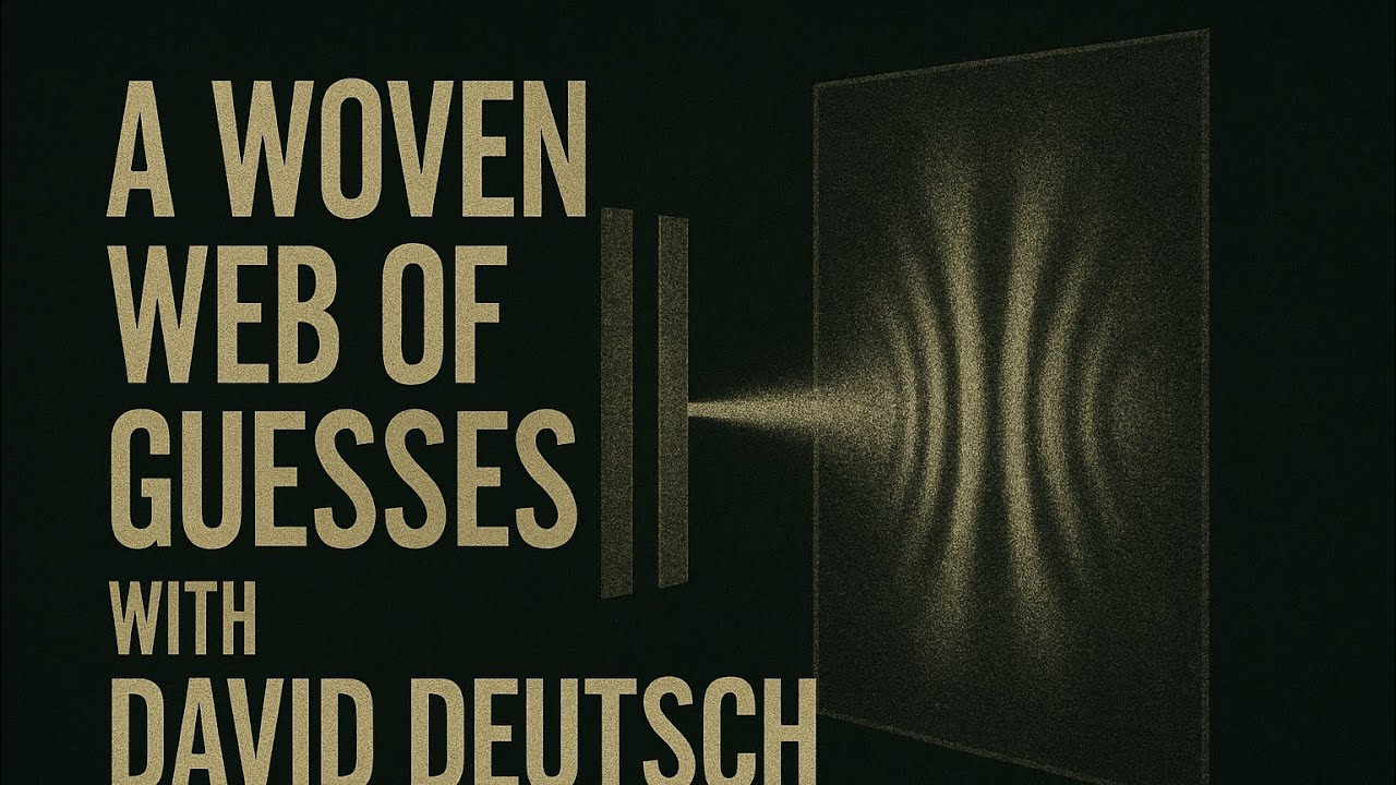 A Woven Web of Guesses with DAVID DEUTSCH