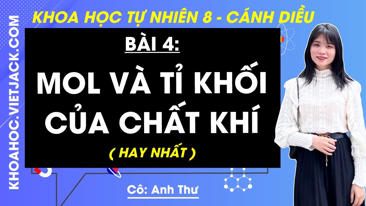 Khoa học tự nhiên 8 Bài 4: Mol và tỉ khối của chất khí | Cánh diều (HAY NHẤT)