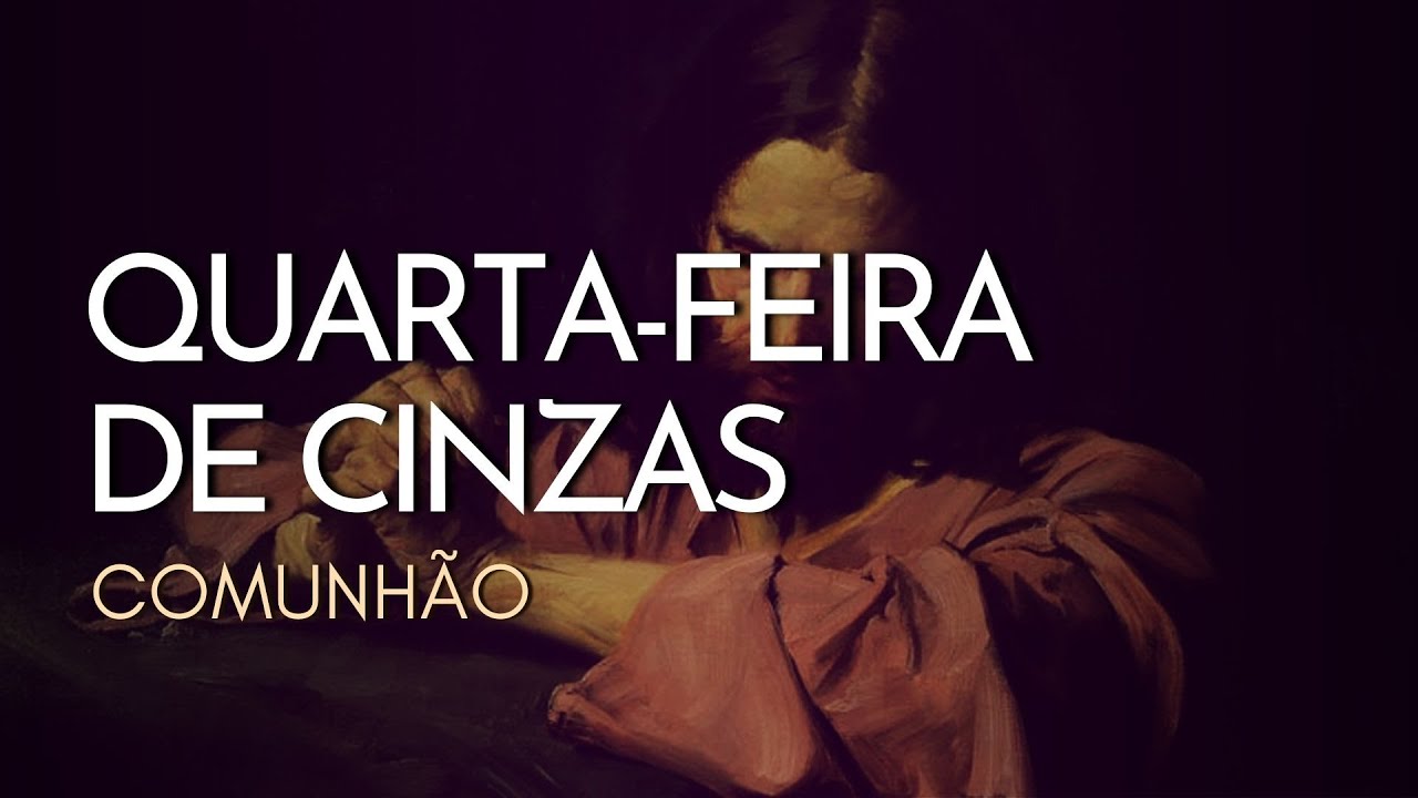 QUARTA-FEIRA DE CINZAS | Comunhão