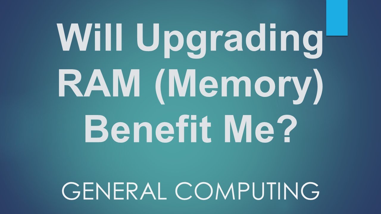Will Upgrading RAM (Memory) Benefit Me? (A User Question)