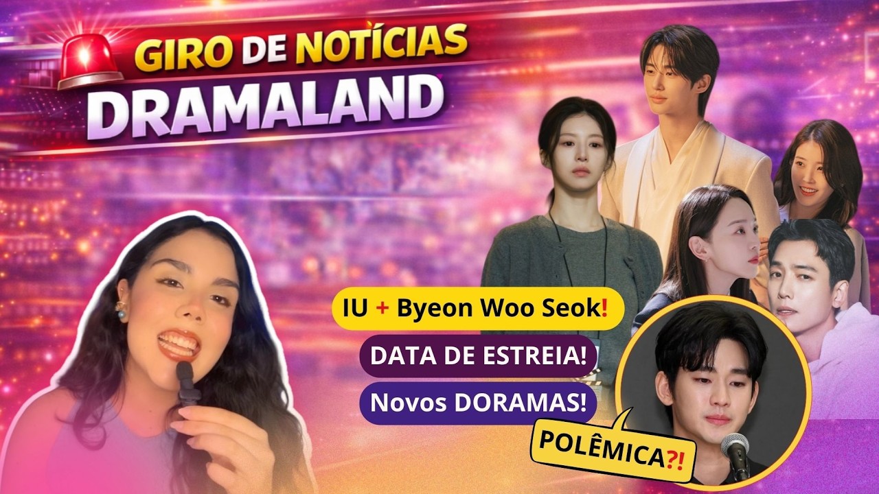 GIRO DE NOTICIAS: IU E BYEON WOO SEOK?, POLÊMICA KIM SOO HYUN, NOVO DRAMA DE GO YOUN JUNG E MAIS...