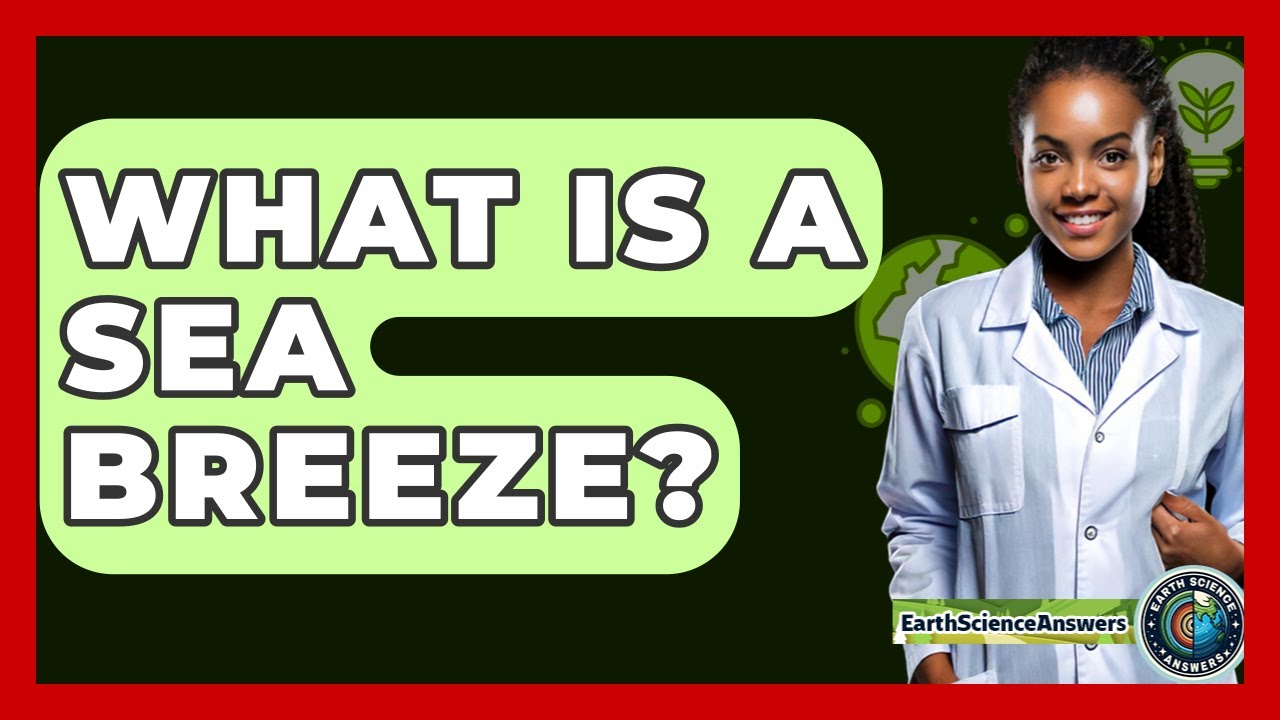What Is A Sea Breeze? - Earth Science Answers