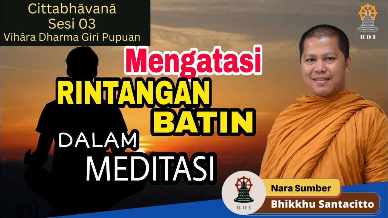 MENGATASI RINTANGAN BATIN DALAM MEDITASI I Cittabhāvanā Sesi 03 Vihara Dharma Giri Pupuan