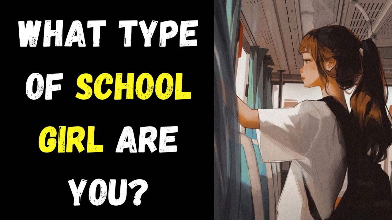 What Type Of School Girl Are You? (Personality Test) | Pick One