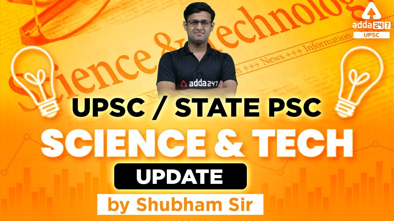 UPSC, State PSC 2022-23 | Science And Technology Update