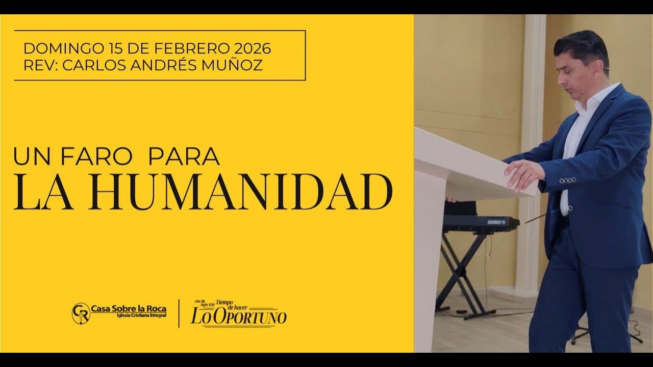 📺 Domingo 15 Febrero  2026 | UN FARO PARA LA HUMANIDAD | Rev. Carlos A. Muñoz