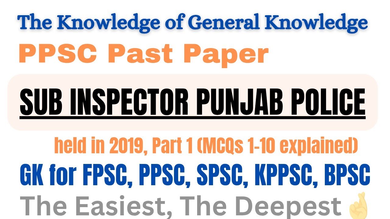 SUB INSPECTOR Punjab Police (2019) | Part 1, MCQs 1-10 explained. #gk #ppsc #fpsc #past_papers