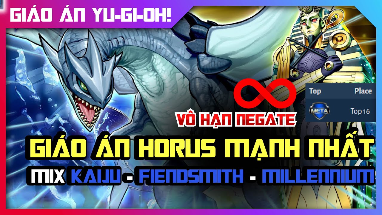 Siêu giáo án Horus MẠNH NHẤT mix Kaiju x Fiendsmith x Millennium VÔ HẠN negate TOP 16
