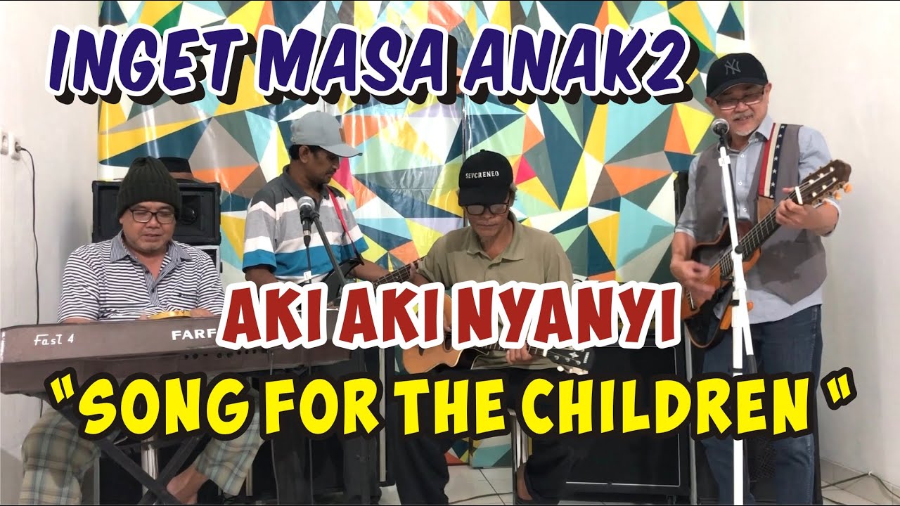 Inget Masa Anak-Anak, Aki-Aki Nyanyi Lagu Song For The Children (Oscar Harris)