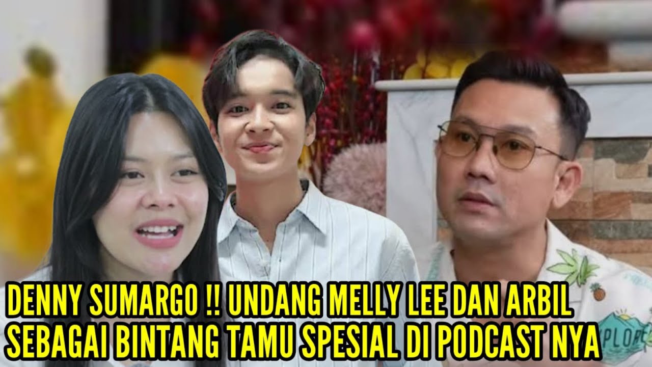 DENNY SUMARGO SHOCK BERAT SAAT TAHU MELLY LEE DAN ARBIL SEBUCIN INI