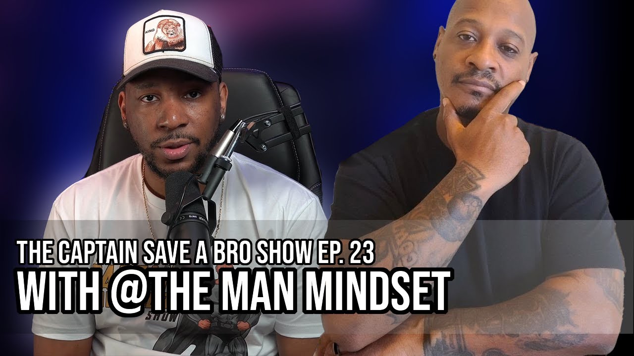 The Captain Save-A-Bro Show Episode 23 Real Game No Theory With Steve The Dean @THEMANMINDSET​