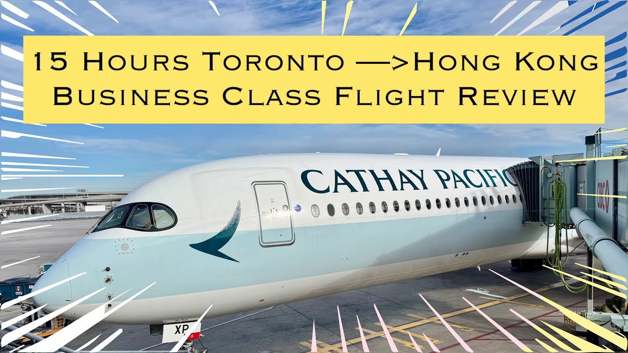 CX Cathay Pacific Toronto to HKG. 15 hrs business class review. YYZ Plaza Premium Lounge Update. 