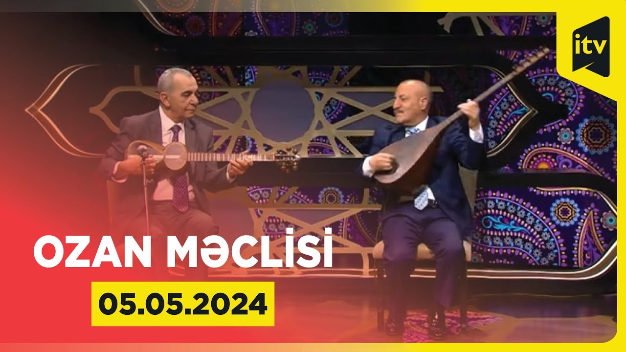 Ozan Məclisi | Möhlət Müslümov, Ədalət Dəlidağlı | 05.05.2024