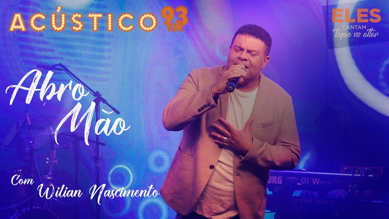 Wilian Nascimento - Abro Mão - Acústico 93 - AO VIVO - 2021 #ElesCantamToqueNoAltar