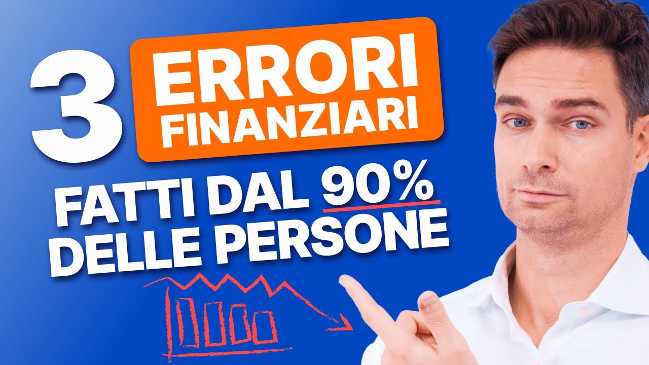 3 Errori Finanziari Che il 90% delle Persone Commette E Come Evitarli