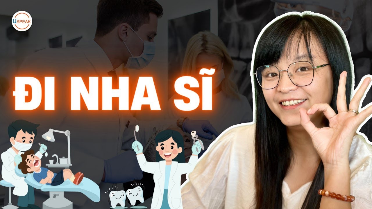 TIẾNG ANH TẠI PHÒNG KHÁM NHA - 34 MẪU CÂU CỰC KÌ HỮU ÍCH KHI ĐI KHÁM RĂNG | USPEAK ENGLISH