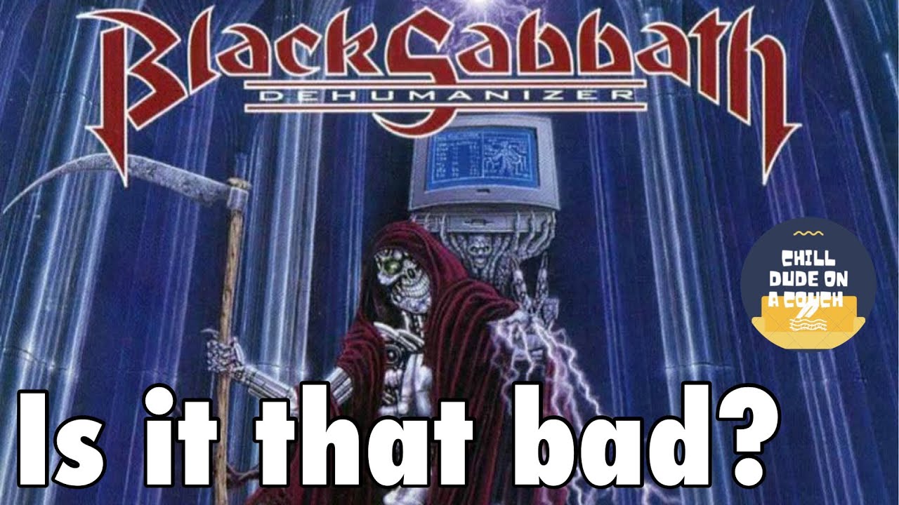Is it that bad?- Black Sabbath-Dehumanizer