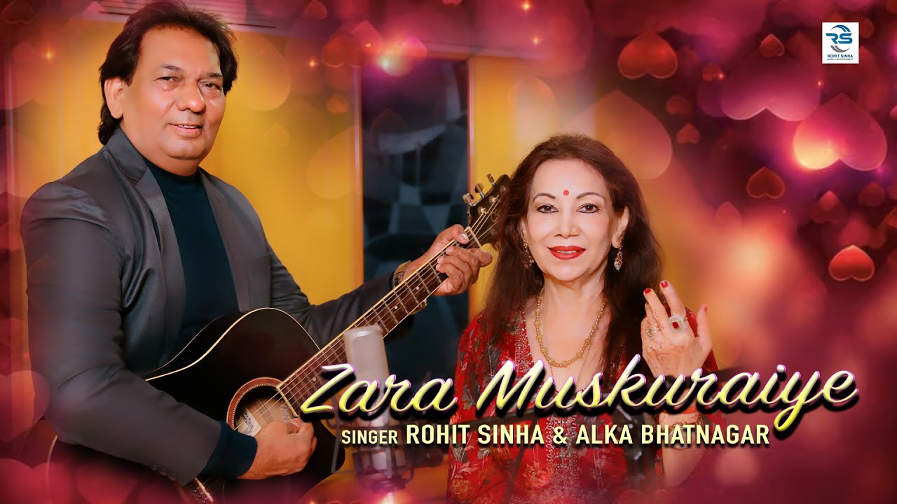 Zara Muskuraiye II Rohit Sinha II Alka Bhatnagar
