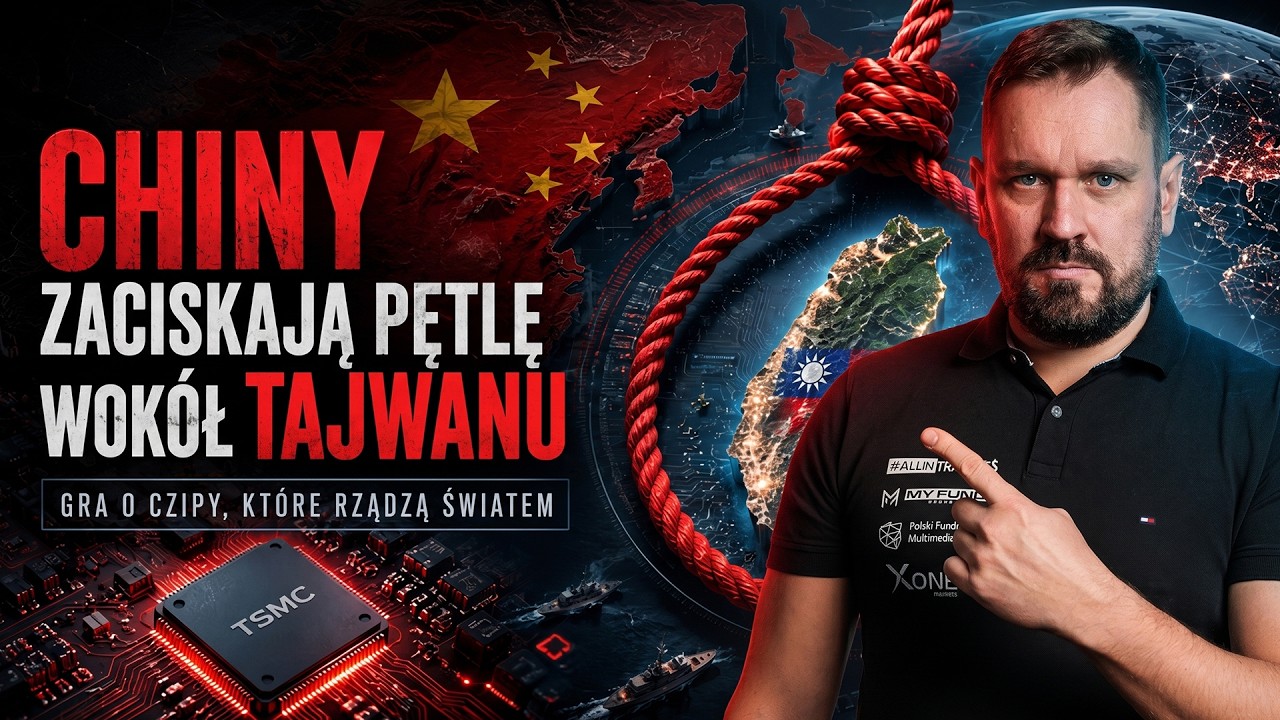 🔴CHINY ZACISKAJĄ PĘTLĘ WOK&Oacute;Ł TAJWANU &ndash; GRA O CZIPY, KT&Oacute;RE RZĄDZĄ ŚWIATEM