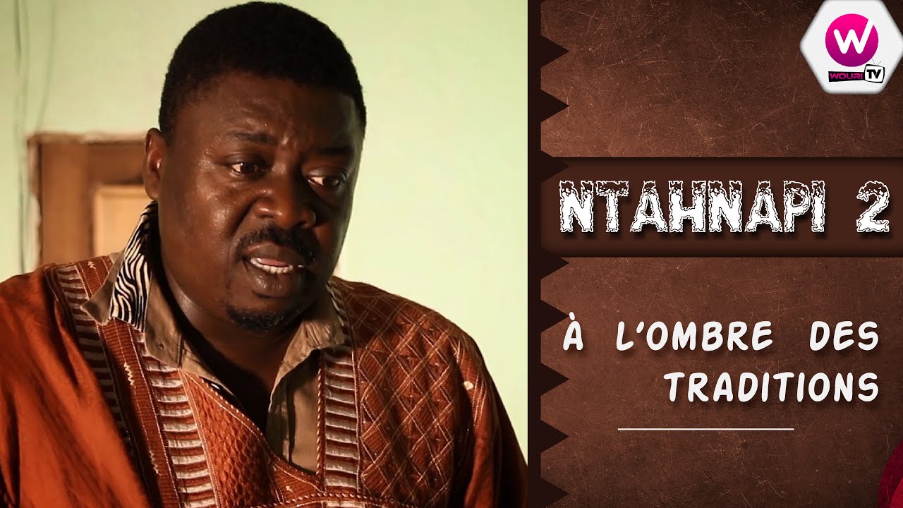 NTAHNAPI 2 - A l'ombre des traditions (FILM COMPLET)
