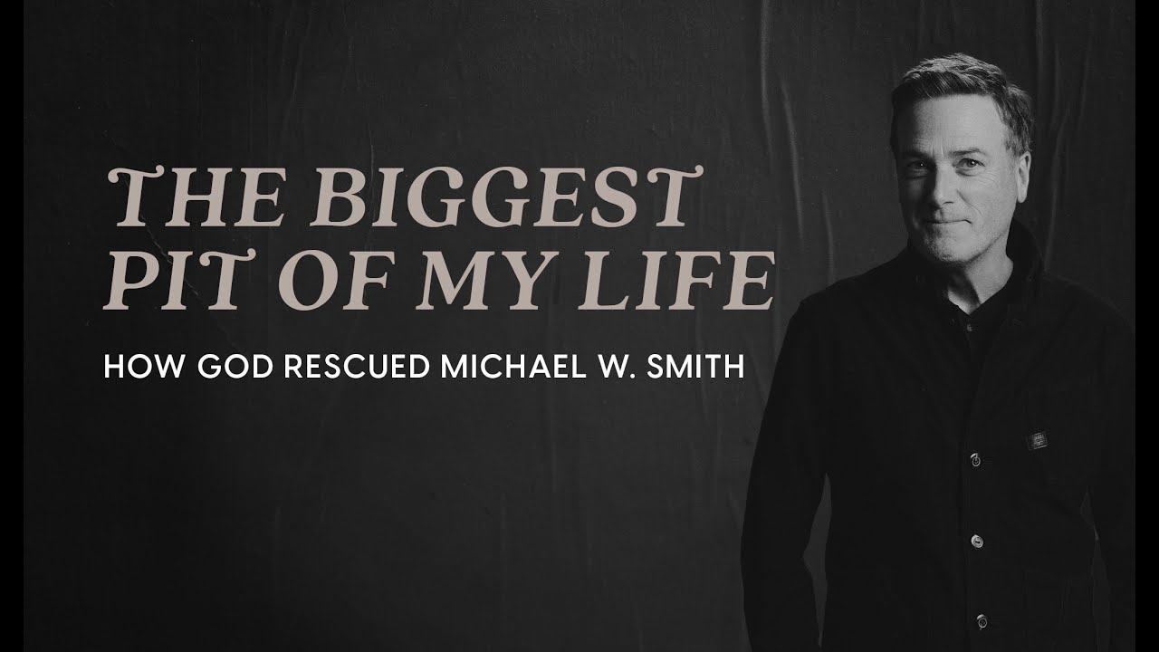 Michael W Smith - The Biggest Pit of My Life