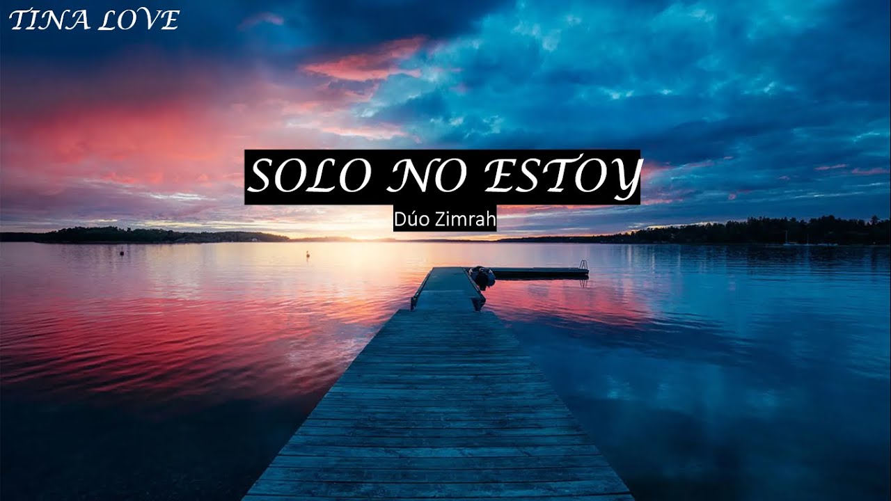 Solo no estoy (Pista/Letra) - Dúo Zimrah