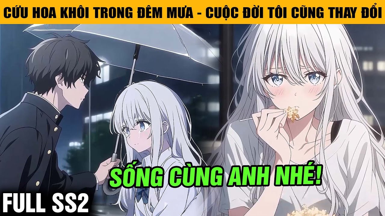 SS2 | Cứu Hoa Khôi Trong Đêm Mưa Không Ngờ Cuộc Đời Tôi Cũng Thay Đổi Trong Đêm Định Mệnh Đó.