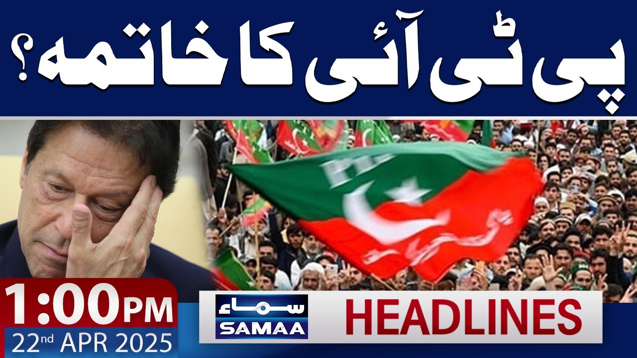 PTI's Game Over? | 1 PM News Headlines | 22 April 2025 | SAMAA TV