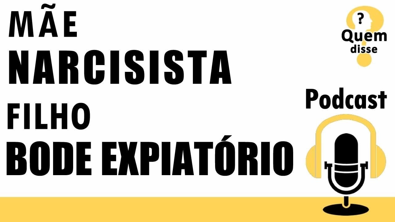 MÃES NARCISISTAS E O FILHO BODE EXPIATÓRIO - Família Tóxica