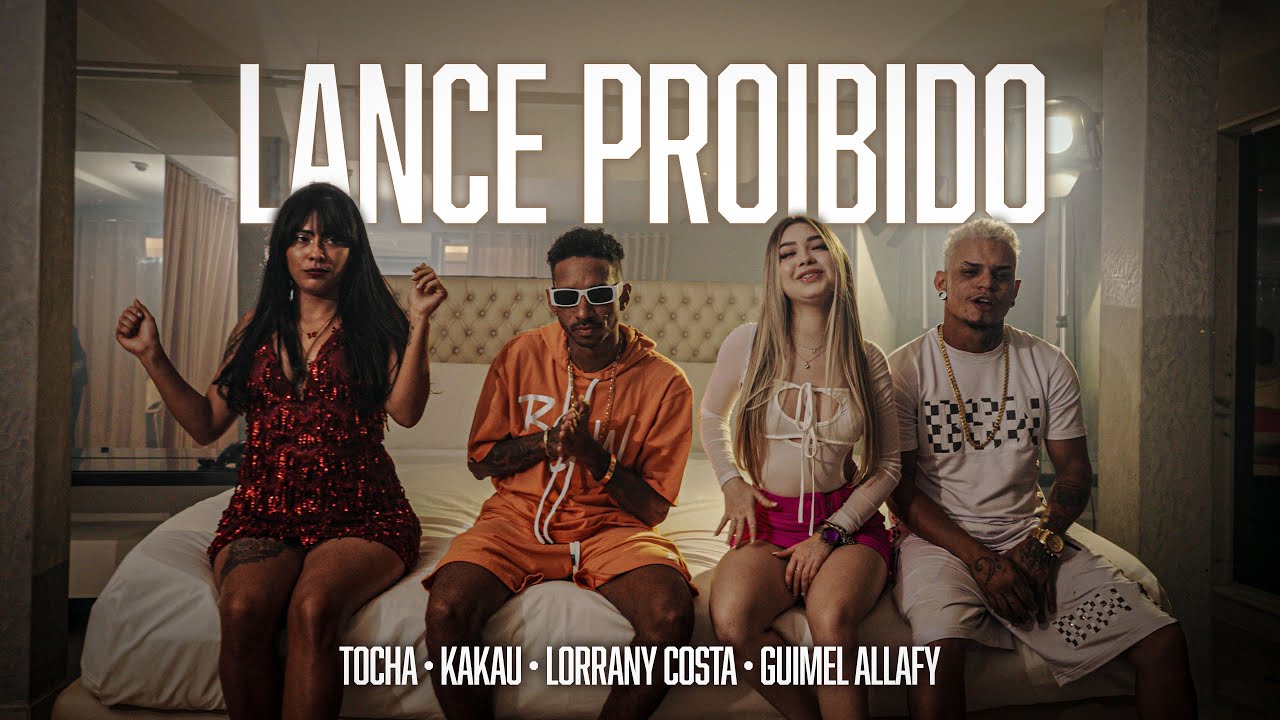Tocha, Kakau, Lorrany Costa, Guimel Allafy - Lance proibido (Clipe Oficial)