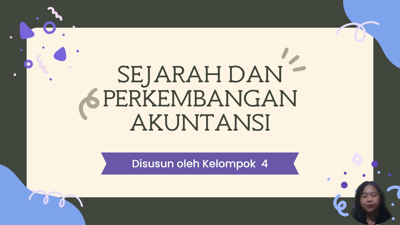 Sejarah dan Perkembangan Akuntansi - Teori Akuntansi || Kelompok 4 kelas 2024B