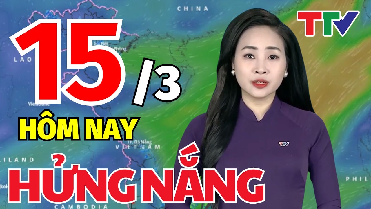 Bản tin Dự báo thời tiết ngày 15/3/2026 | Bản tin cảnh báo thiên tai | Thanh Hóa