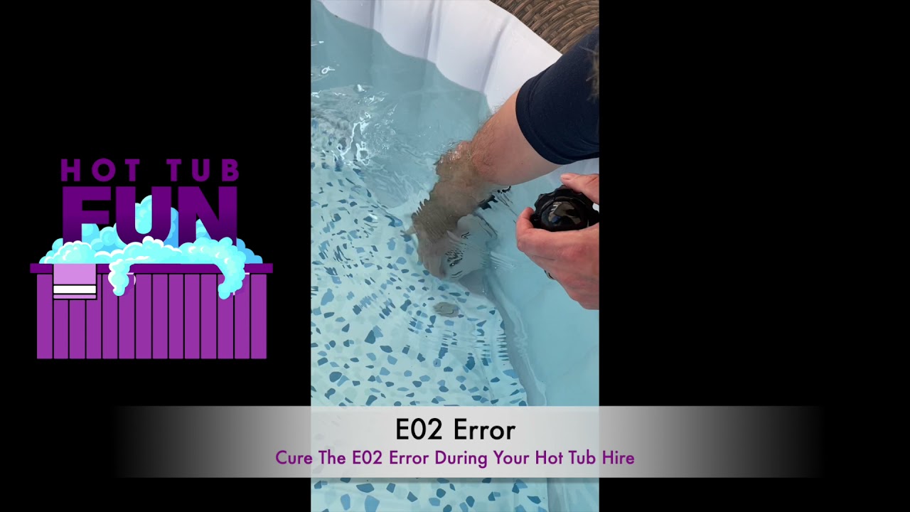 How To Fix E02 Error - Lay Z Spa Hot Tub Hire | Hot Tub Fun | 01494 355410