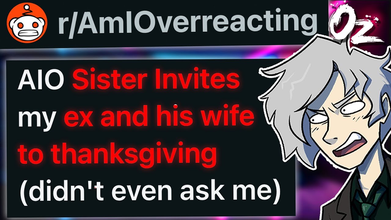 r/AmIOverReacting My Sister Invited My Ex and His New Wife to Thanksgiving