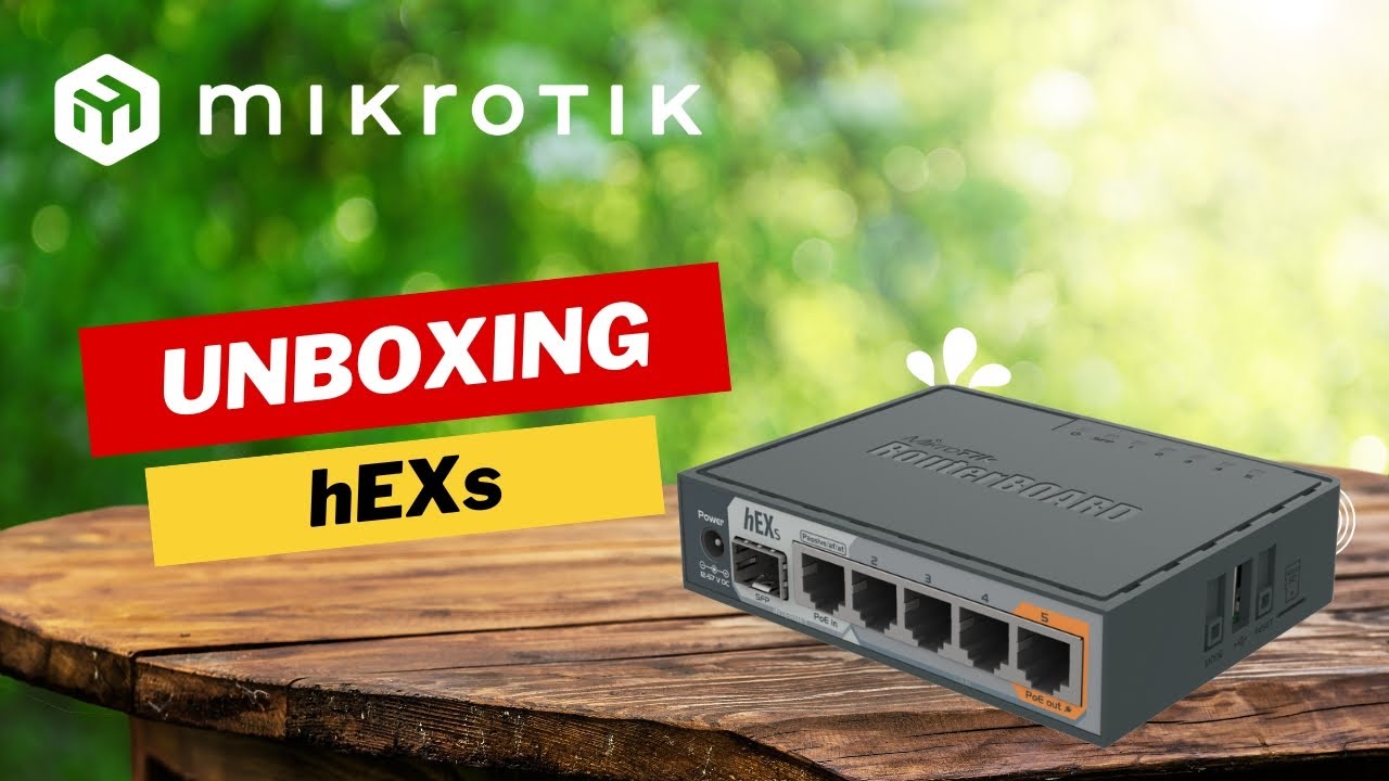 Mikrotik hEXs  Unboxing