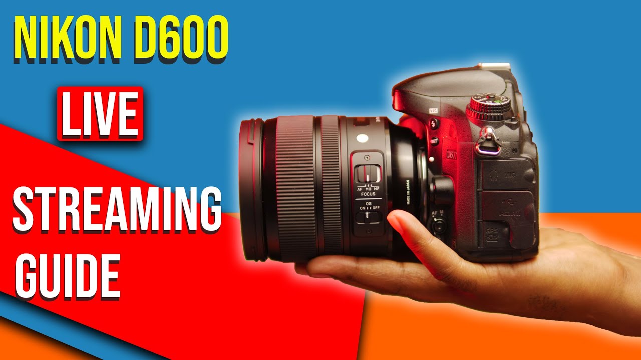 How To LIVE STREAM with NIKON D600 In 2022