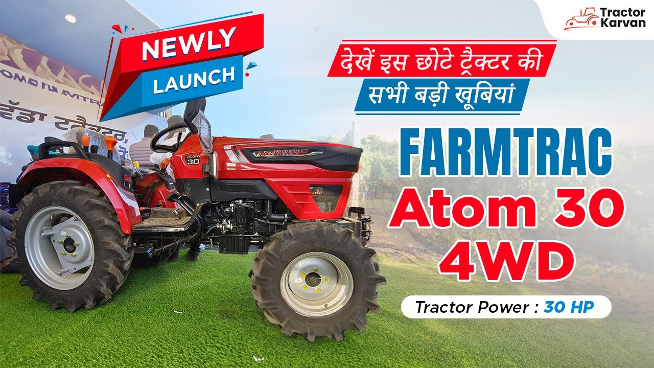 Newly Launch Farmtrac Atom 30 4WD Mini Tractor, New Features, Review I Tractorkarvan