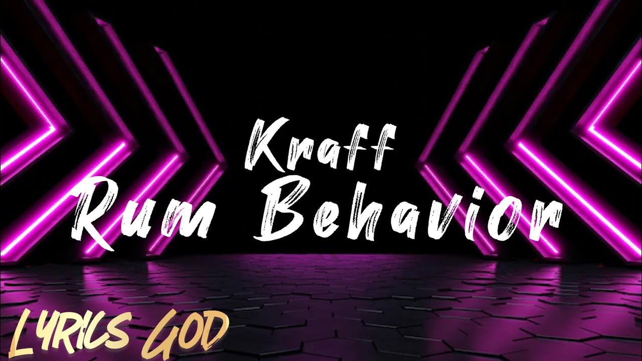 Kraff - Rum Behavior (Lyrics)