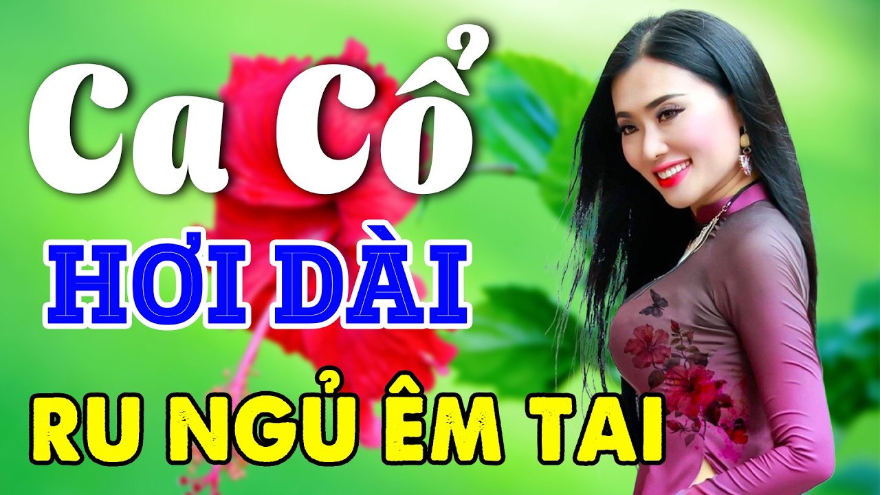 Vừa Nằm Vừa Nghe Ca Cổ Hơi Dài Ru Ngủ Êm Tai - Ca Cổ Cải Lương Xưa HAY NHÓI LÒNG | Ca Cổ Tân Thời