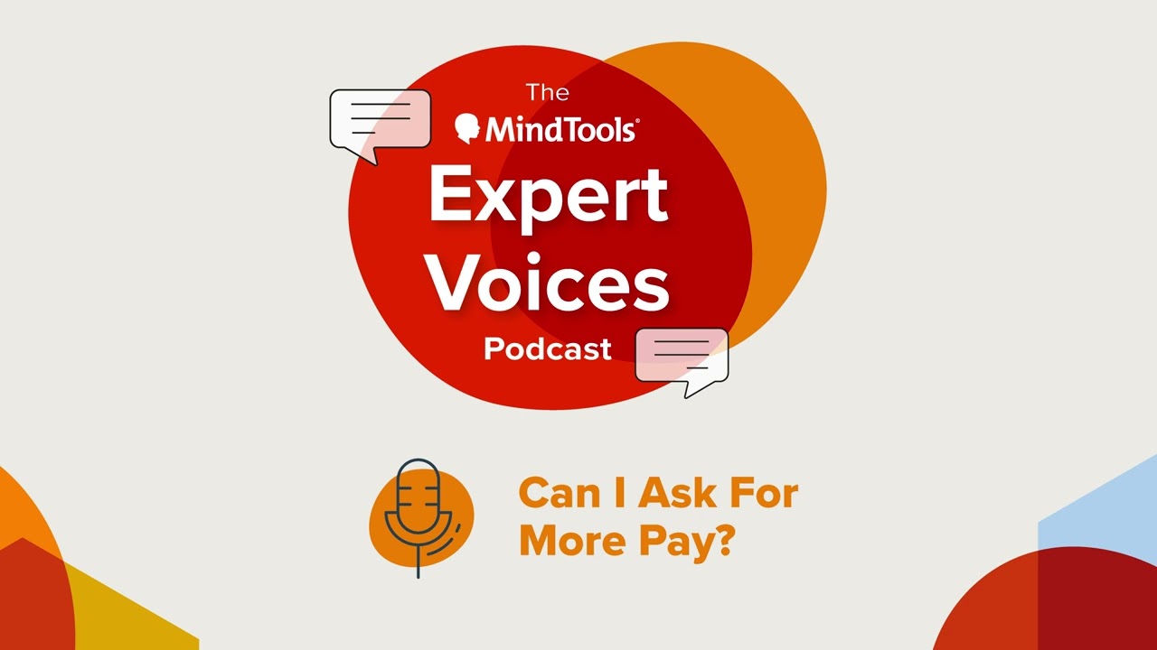 Can I Ask For More Pay? | Mind Tools Expert Voices Podcast Ep. 1