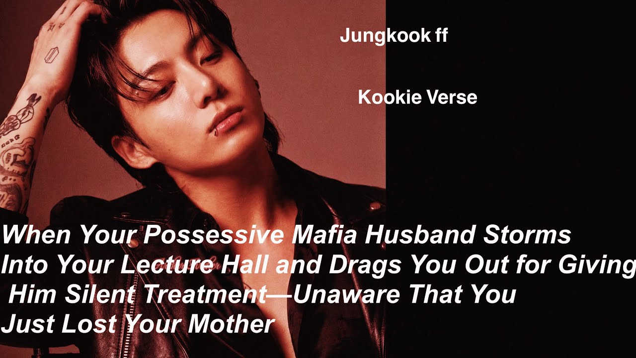 Jungkook ff~ When Your Possessive Mafia Husband Storms Into Your Lecture Hall and Drags You Out for 