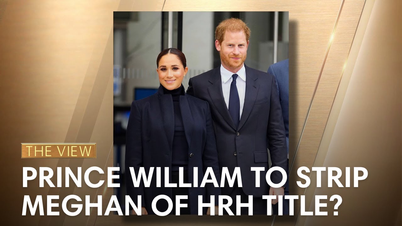 Prince William To Strip Meghan Of HRH Title?
